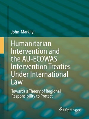 cover image of Humanitarian Intervention and the AU-ECOWAS Intervention Treaties Under International Law